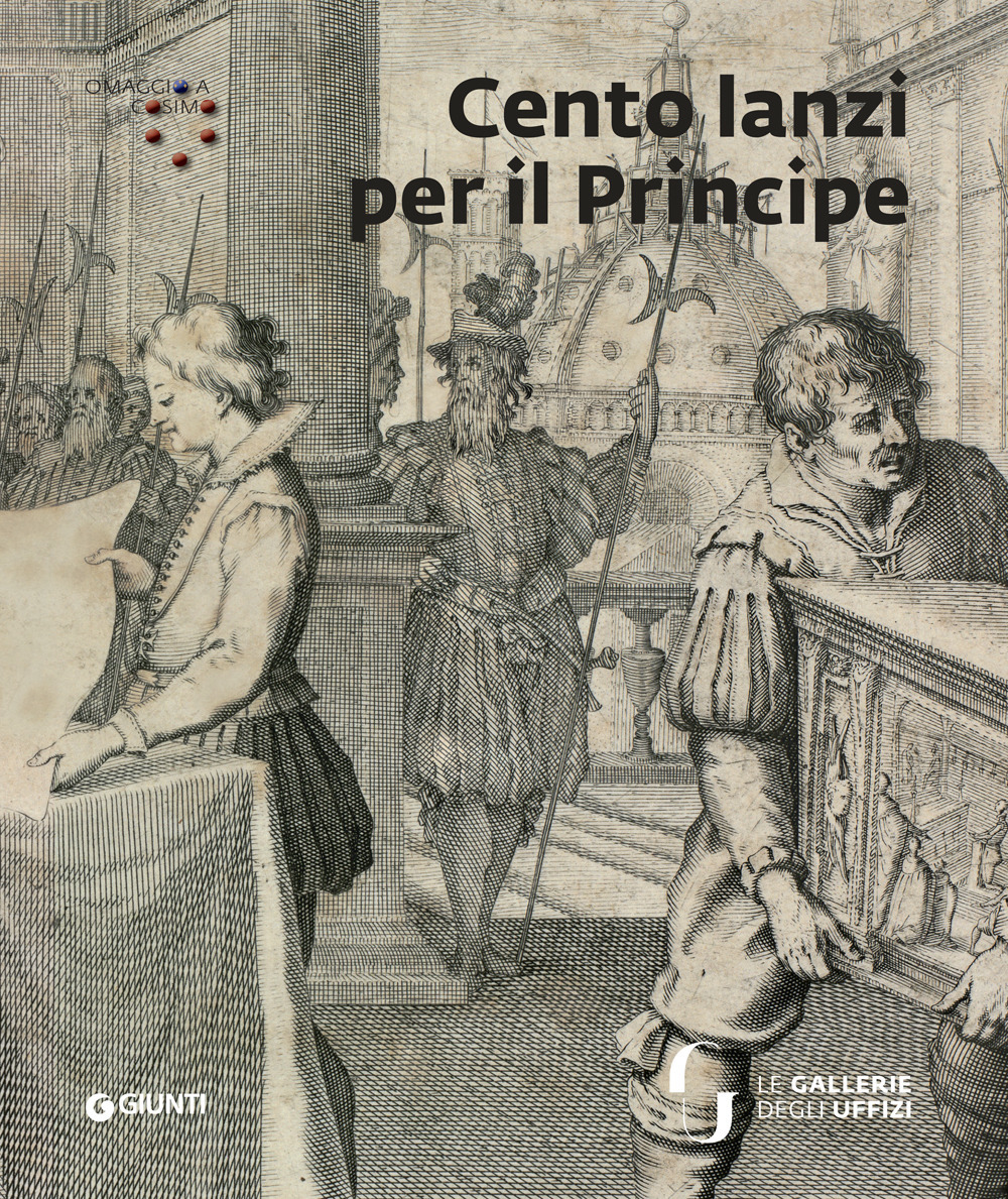 Cento Lanzi per il principe. Catalogo della mostra (Firenze, Gallerie degli Uffizi, 6 giugno–29 settembre 2019)