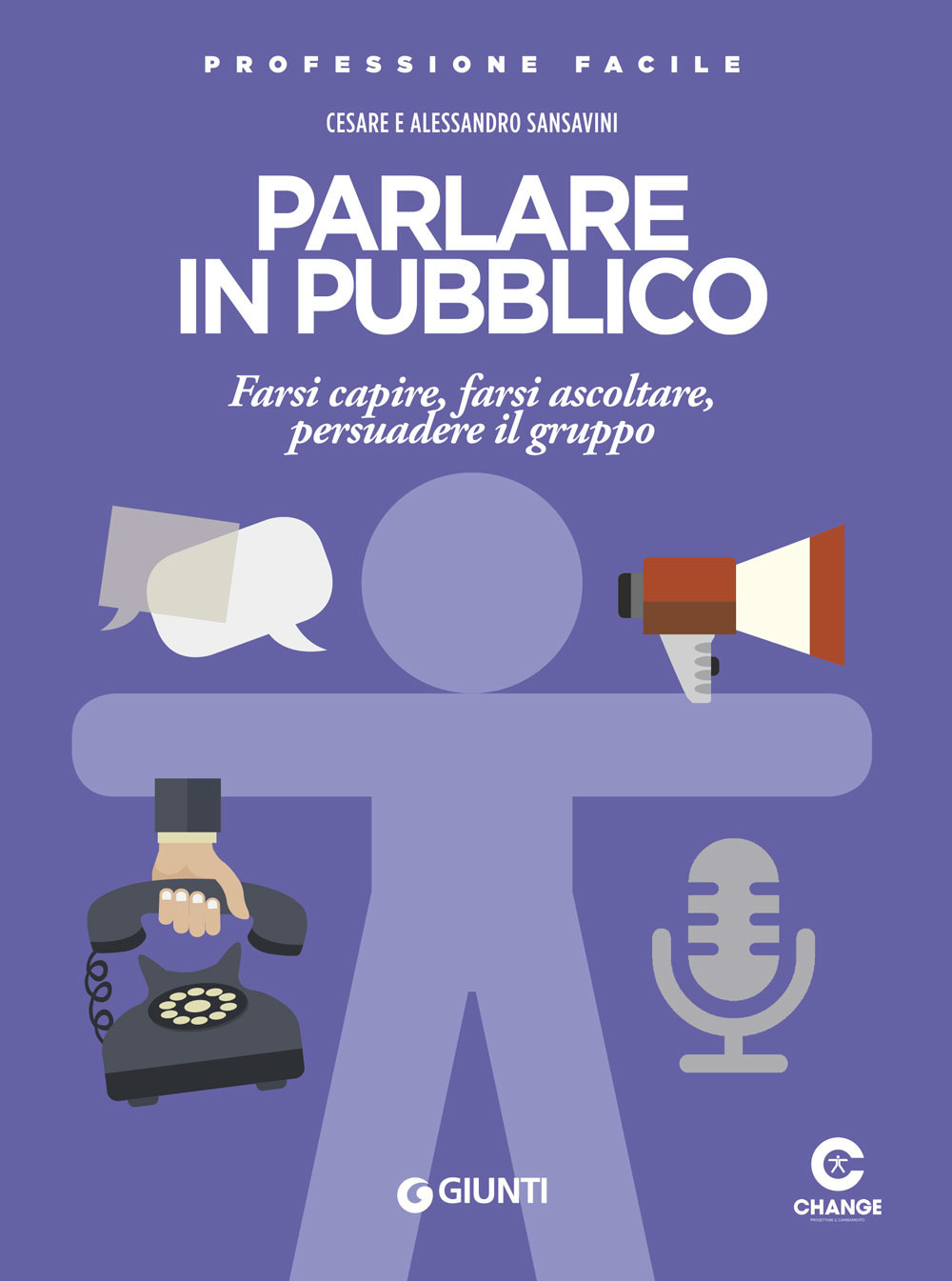 Parlare in pubblico. Farsi capire, farsi ascoltare, persuadere il gruppo