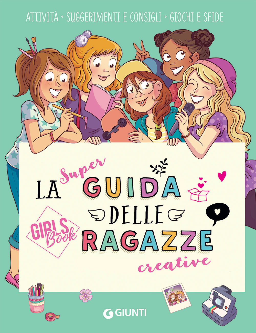 La super guida delle ragazze creative. Girls' book