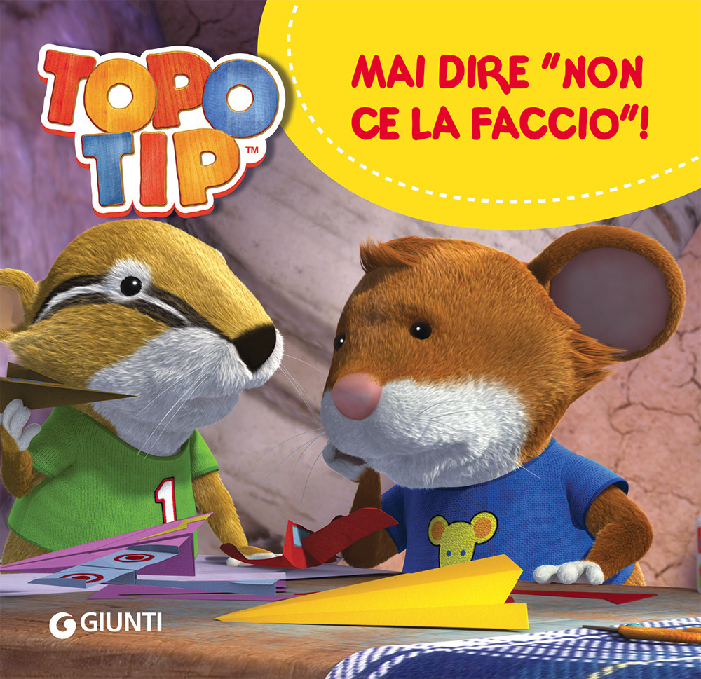Mai dire «Non ce la faccio!». Topo Tip