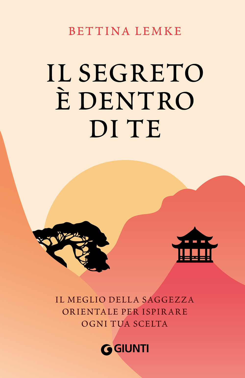 Il segreto è dentro di te. Il meglio della saggezza orientale per ispirare ogni tua scelta