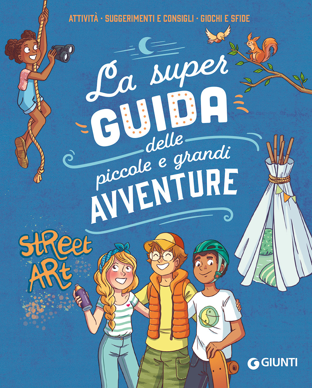 La super guida delle piccole e grandi avventure. Attività, suggerimenti e consigli, giochi e sfide