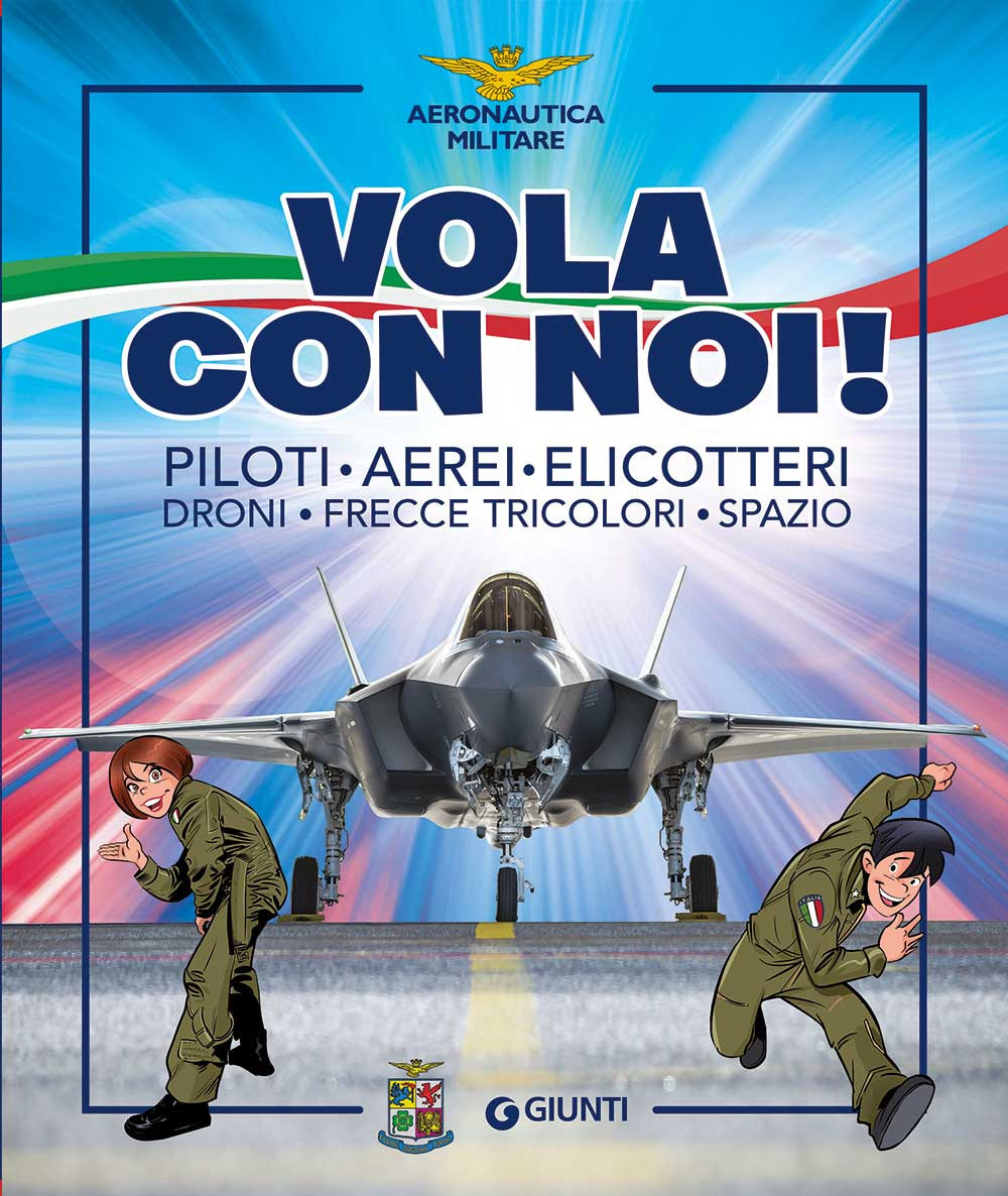 Vola con noi! Piloti, aerei, elicotteri, droni, Frecce Tricolori, spazio