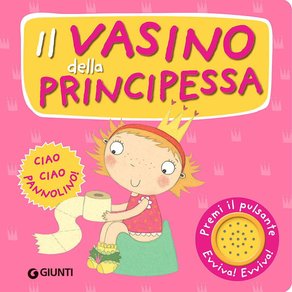 Il vasino della principessa. Premi il pulsante. Evviva! Evviva!
