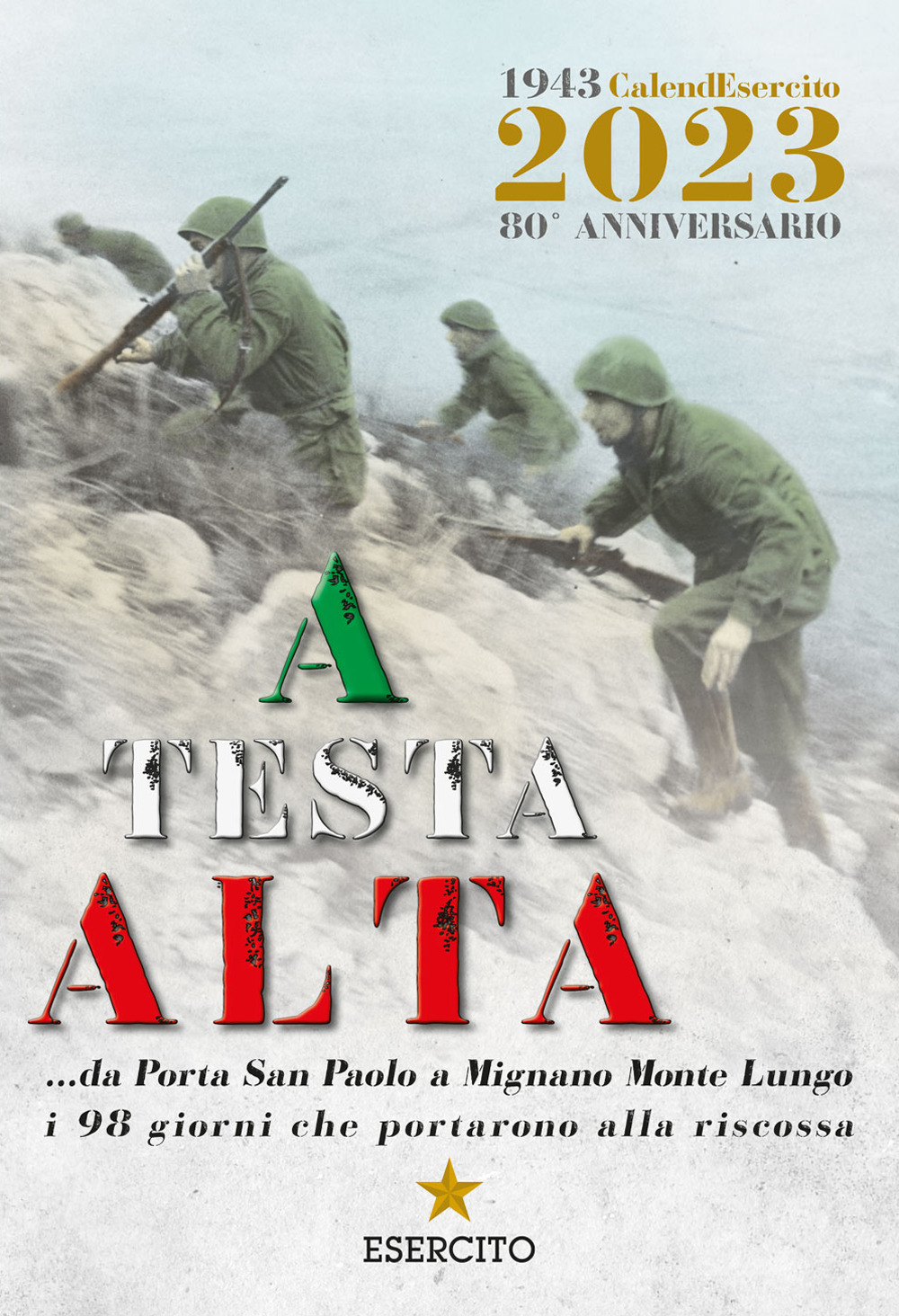 A testa alta. Calendario Esercito 2023. 80° Anniversario