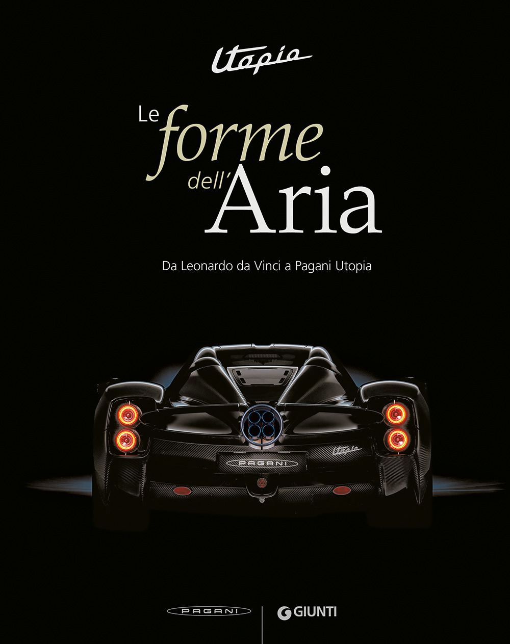 Utopia. Le forme dell'aria. Da Leonardo Da Vinci a Pagani Utopia