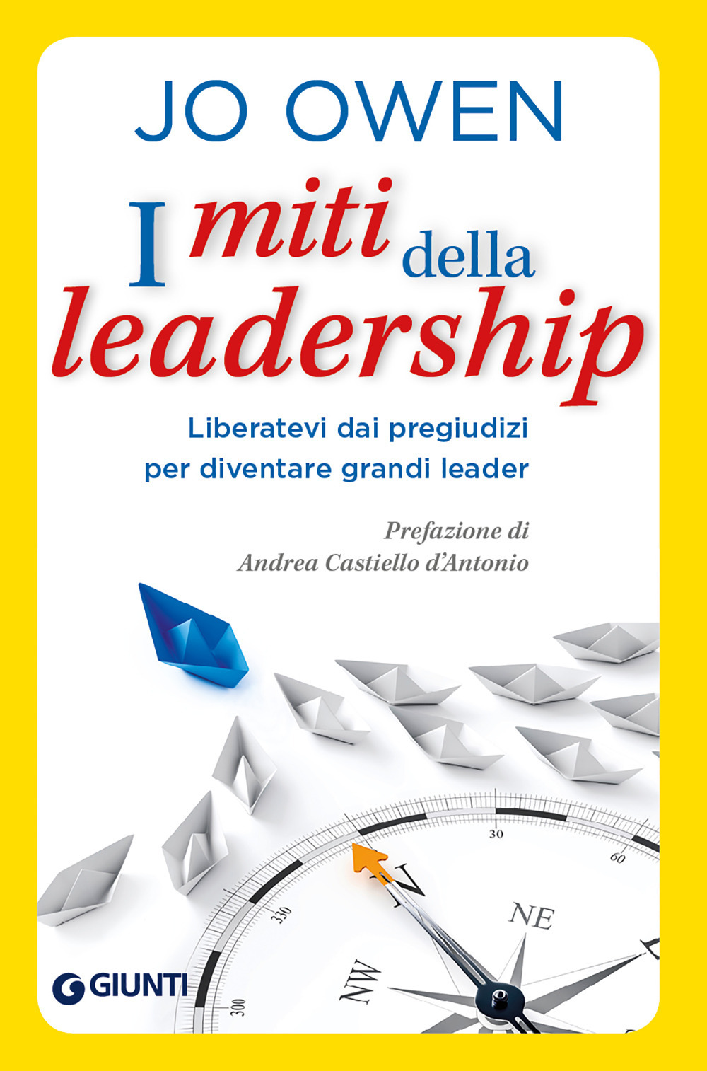 I miti della leadership. Liberatevi dai pregiudizi per diventare grandi leader