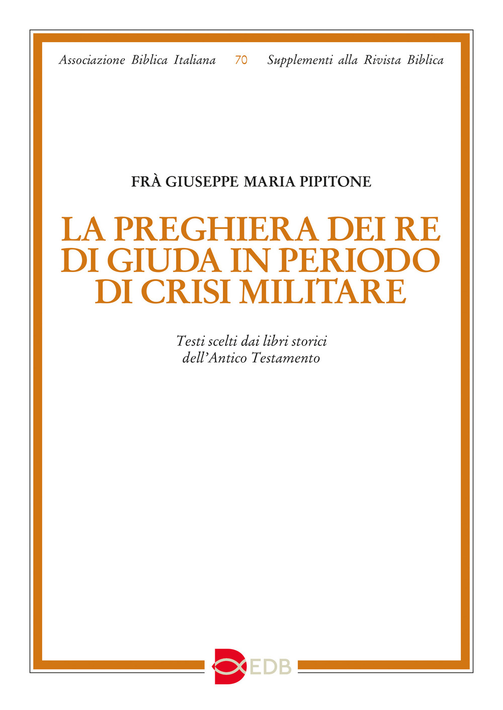 La preghiera dei re di Giuda in periodo di crisi militare. Testi scelti dai libri storici dell’Antico Testamento