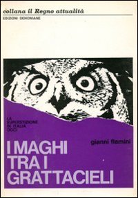 I maghi tra i grattacieli. La superstizione in Italia oggi