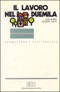 Il lavoro nel Duemila. Tra conflitto e integrazione tracce per una nuova solidarietà