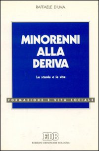 Minorenni alla deriva. La scuola e la vita