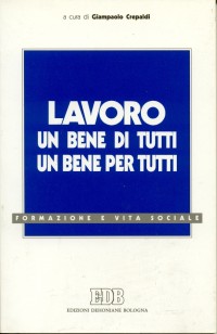 Lavoro: un bene di tutti, un bene per tutti