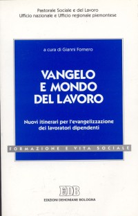 Vangelo e mondo del lavoro. Nuovi itinerari per l'evangelizzazione dei lavoratori dipendenti