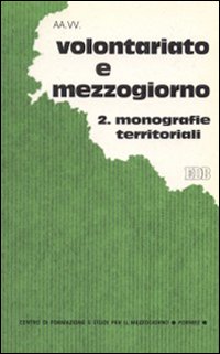 Volontariato e Mezzogiorno. Vol. 2: Monografie territoriali