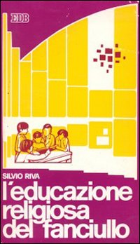 L'educazione religiosa del fanciullo. Liberazione dell'uomo promozione del credente