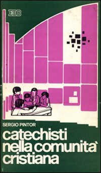 Catechisti nella comunità cristiana. Appunti per la formazione dei catechisti