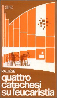 Quattro catechesi su l'Eucaristia