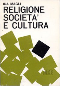 Religione, società e cultura. Raccolta di temi interdisciplinari di sociologia, psicologia sociale, antropologia culturale