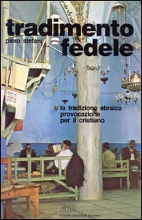 Tradimento fedele. La tradizione ebraica provocazione per il cristiano