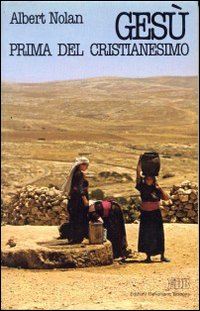 Gesù prima del cristianesimo. Un vangelo di liberazione