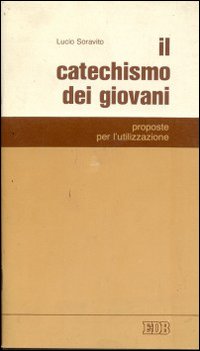 Il catechismo dei giovani. Proposte per l'utilizzazione