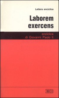 Laborem exercens. Lettera enciclica sul lavoro umano