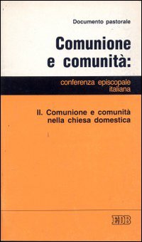 Comunione e comunità. Vol. 2: Comunione e comunità nella Chiesa domestica
