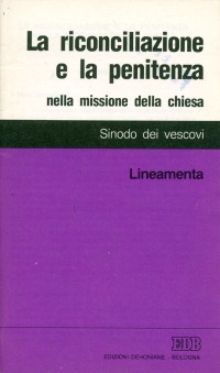 La riconciliazione e la penitenza nella missione della Chiesa. Lineamenta
