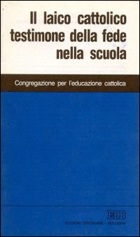 Il laico cattolico testimone della fede nella scuola