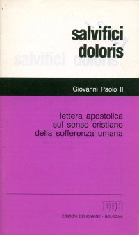 Salvifici doloris. Lettera apostolica sul senso cristiano della sofferenza umana