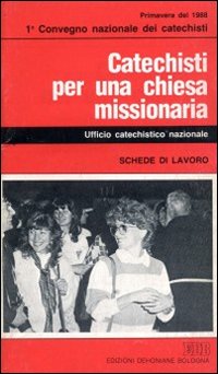 Catechisti per una Chiesa missionaria. Schede di lavoro. I convegno nazionale dei catechisti