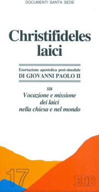 Christifideles laici. Vocazione e missione dei laici nella Chiesa e nel mondo. Esortazione apostolica postsinodale di Giovanni Paolo II