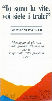 «Io sono la vite, voi siete i tralci». Messaggio ai giovani e alle giovani del mondo per la 5ª Giornata della gioventù 1990