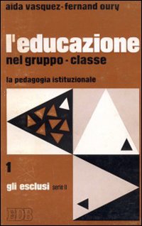 L'educazione nel gruppo classe. La pedagogia istituzionale