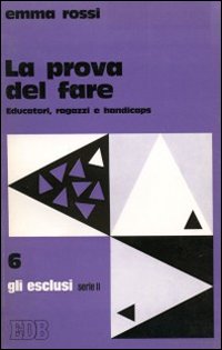 La prova del fare. Educatori, ragazzi e handicaps