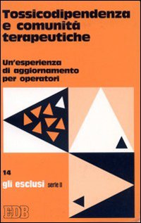 Tossicodipendenza e comunità terapeutiche. Un'esperienza di aggiornamento per operatori