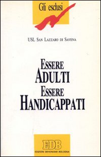 Essere adulti essere handicappati. Tracce di vita quotidiana