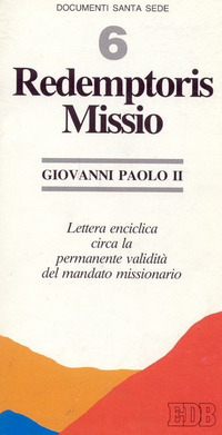 Redemptoris missio. Lettera enciclica circa la permanente validità del mandato missionario