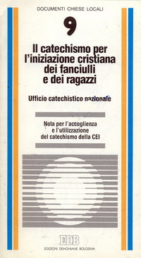 Il catechismo per l'iniziazione cristiana dei fanciulli e dei ragazzi. Nota per l'accoglienza e l'utilizzazione del catechismo della Cei