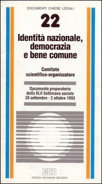 Identità nazionale, democrazia e bene comune. Documento preparatorio della XLII settimana sociale (28 settembre - 2 ottobre 1993)