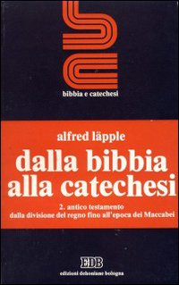 Dalla Bibbia alla catechesi. Vol. 2: Antico Testamento. Dalla divisione del regno fino all'Epoca dei Maccabei