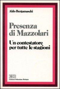 Presenza di Mazzolari. Un contestatore per tutte le stagioni