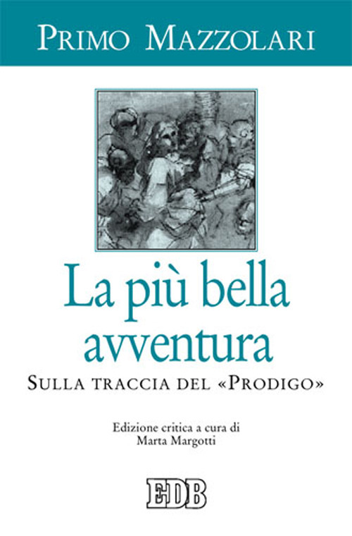 La più bella avventura. Sulla traccia del «prodigo»