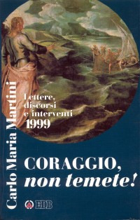 Coraggio, non temete! Lettere, discorsi e interventi 1999