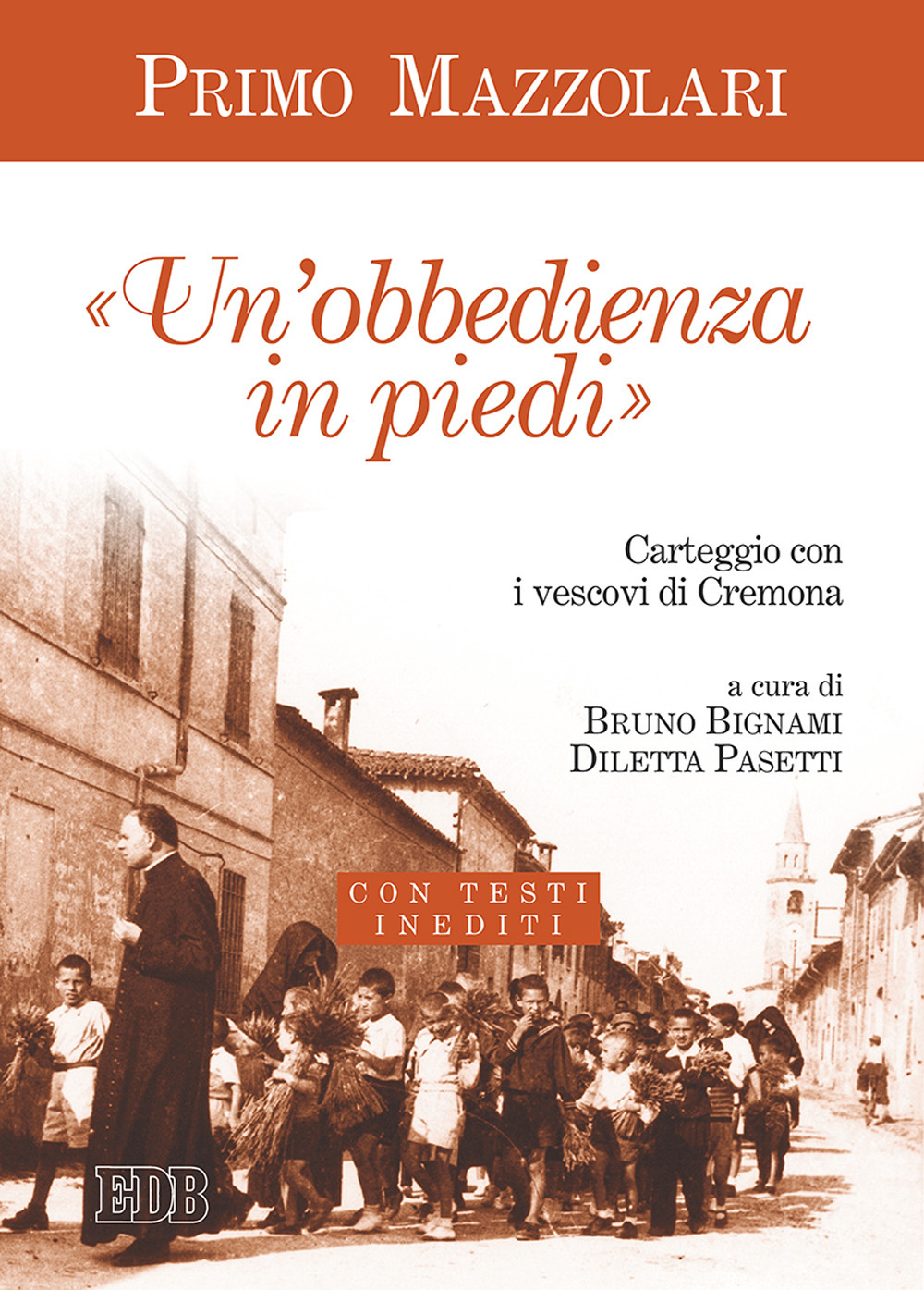 Un'«obbedienza in piedi». Carteggio con i vescovi di Cremona. Con testi inediti