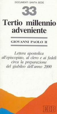 Tertio millennio adveniente. Lettera apostolica all'episcopato, al clero e ai fedeli circa la preparazione del giubileo dell'anno 2000