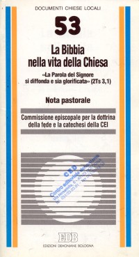 La Bibbia nella vita della Chiesa. «La parola del Signore si diffonda e sia glorificata» (2 Ts. 3, 1). Nota pastorale