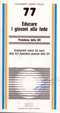 Educare i giovani alla fede. Orientamenti emersi dai lavori della XLV Assemblea generale della Cei