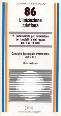 L'iniziazione cristiana. Vol. 2: Orientamenti per l'Iniziazione dei fanciulli e dei ragazzi dai 7 ai 14 anni. Nota pastorale