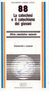 La catechesi e il catechismo dei giovani. Orientamenti e proposte